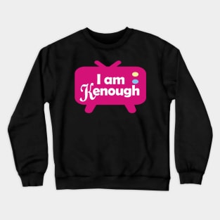 I am Kenough - Ken TV Crewneck Sweatshirt